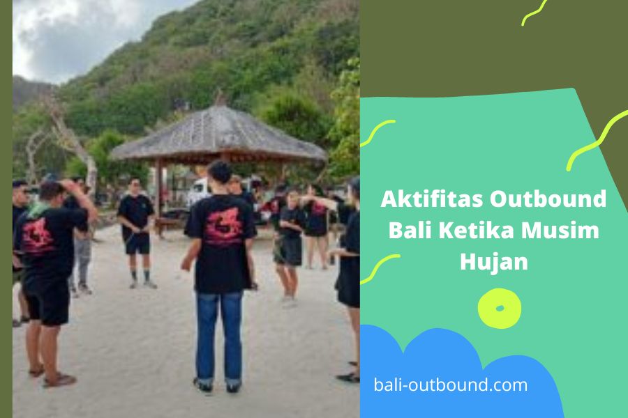 Aktifitas Outbound Bali Ketika Musim Hujan